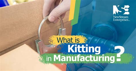 What Is Kitting In Manufacturing Newstream Enterprises