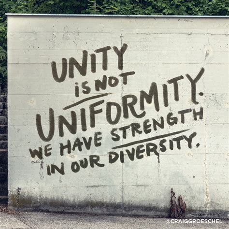 Unity Is Not Uniformity We Have Strength In Our Diversity Diversity