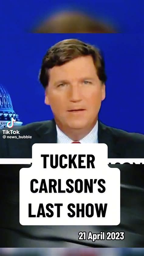 Tucker Carlsons Last Show On Fox News