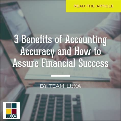3 Benefits Of Accounting Accuracy And How To Assure Financial Success