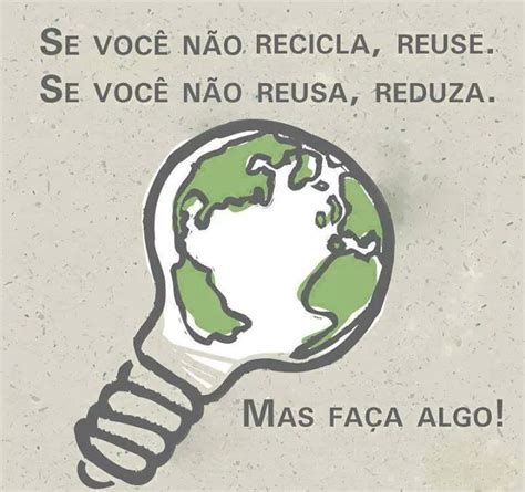 Pin De Claudia Em Pensamentos And Frases Sustentabilidade Frases De Reciclagem Educação