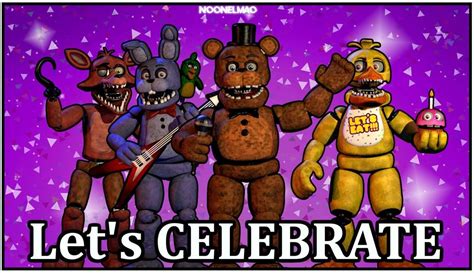 Sfm Fnaf Unwithereds Lets Celebrate Poster By Noonelmao On