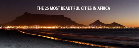 The 25 Most Beautiful Cities In Africa 2020 Africa Launch Pad
