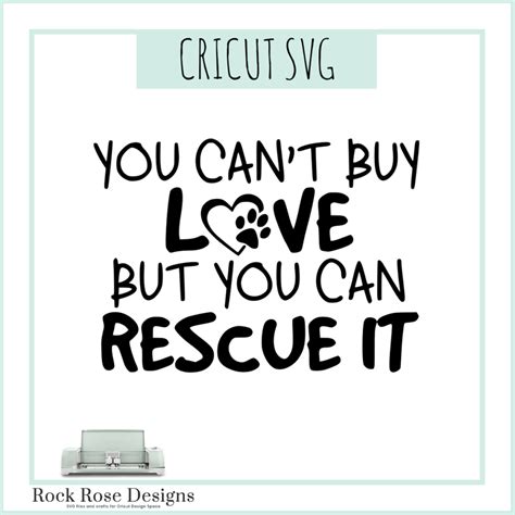 You Cant Buy Love But You Can Rescue It Svg Cut File Rock Rose