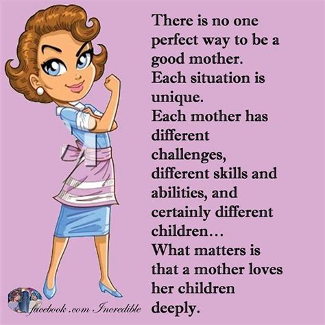 There Is No One Perfect Way To Be A Good Mother Each