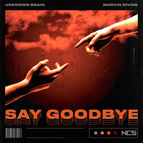 Say Goodbye By Marvin Divine Unknown Brain On Ncs