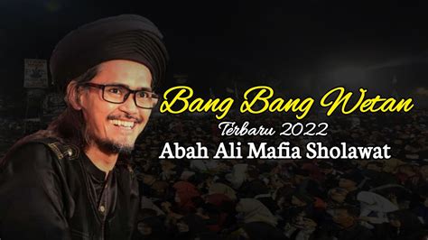 Bang Bang Wetan Terbaru Abah Ali Mafia Sholawat Youtube