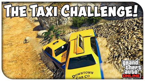Gta 5 Online The Taxi Driver Challenge Funny Moments Gta V Youtube
