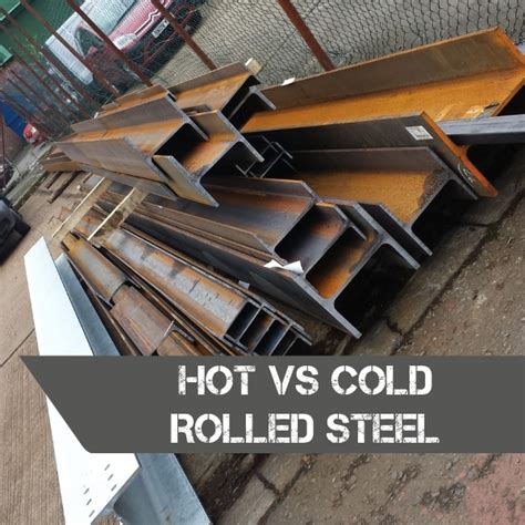 Hot Rolled Steel Vs Cold Rolled Steel What S The Difference