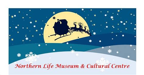 Northern Life Museum And Cultural Centre News Museum Holiday Hours