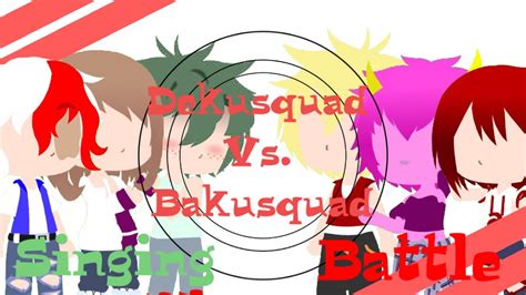 Dekusquad Vs Bakusquad Singing Battle Part 1 Of 3 Rainbowcrew