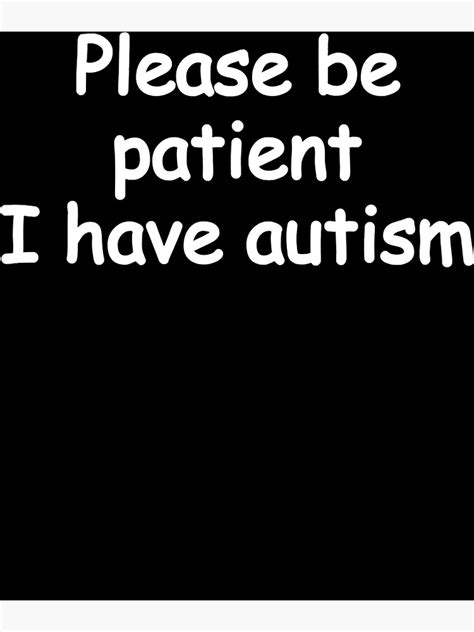 Please Be Patient I Have Autism Poster For Sale By Carriecarsonn