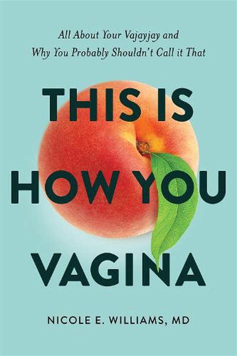 This Is How You Vagina Everything You Need To Know About Your Vajayjay