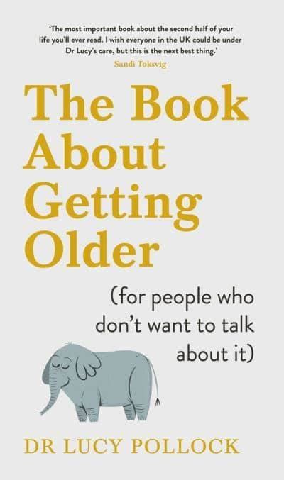 The Book About Getting Older For People Who Dont Want To Talk About