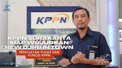 Kppn Surakarta Siap Wujudkan New Djpb In Town Penguatan Tugas Dan Fungsi Kppn Youtube