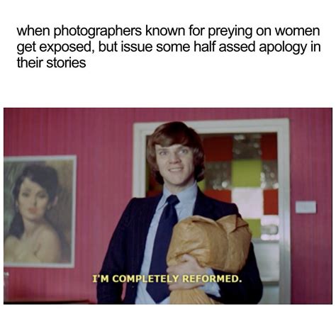 When Photographers Known For Preying On Women Get Exposed Meme Memes Funny Photos Videos