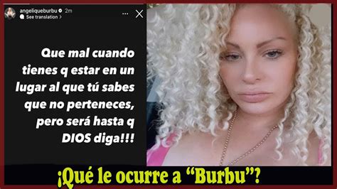 Que Le Pasa A Angelique Burgos La Burbu YouTube