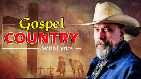 Top Christian Country Gospel Songs Playlist With Lyrics Best Old
