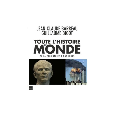 Jean Claude Barreau Toute L Histoire Du Monde Aperçu Historique