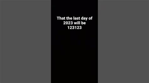 Did You Realize That The Last Day Of 2023 Will Be 123123 Shorts Youtube