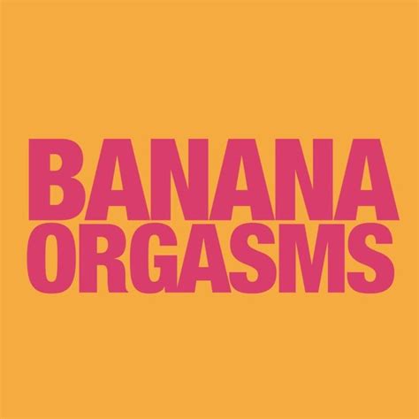 Banana Orgasms Bananaorgasms On Threads