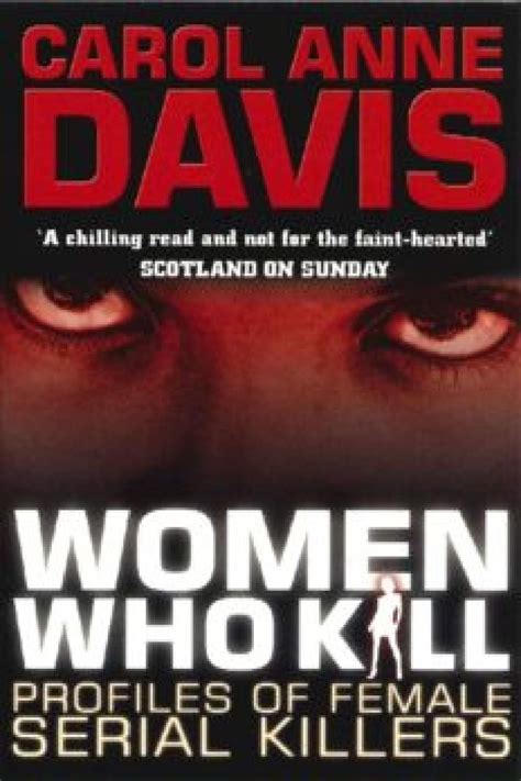Women Who Kill Profiles Of Female Serial Killers By Carol Anne Davis