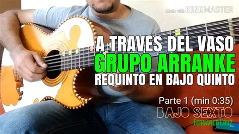 a travÉs del vaso grupo arranke requinto en bajo quinto youtube