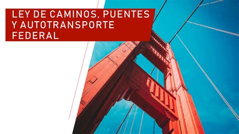 SOLUTION Ley De Caminos Puentes Y Autotransporte Federal Studypool