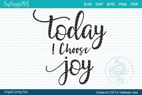 Today I Choose Joy Svg Dxf Png Eps Pdf Original Cut Files For