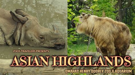 Asian Highlands Omahas Henry Doorly Zoo And Aquarium Youtube