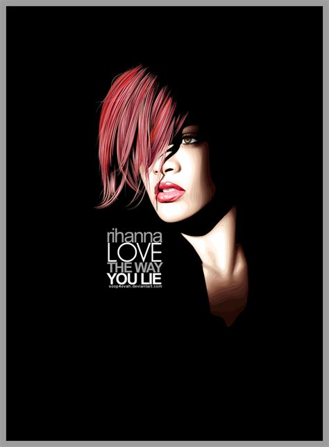 There won't be no next time! Rihanna Love The Way You Lie by Soop4evah on DeviantArt