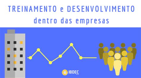 Treinamento e Desenvolvimento dentro das empresas IBDEC Educação