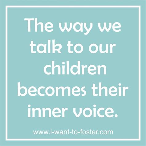 The Way We Talk To Our Children Becomes Their Inner Voice Inner