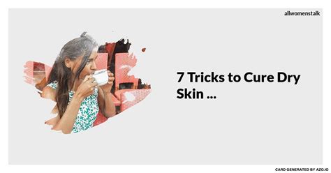 7 Tricks To Cure Dry Skin