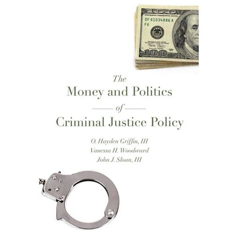 The Money And Politics Of Criminal Justice Policy Hardcover