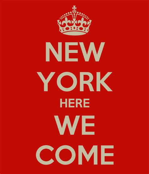 New York Here We Come Poster Tbas Keep Calm O Matic
