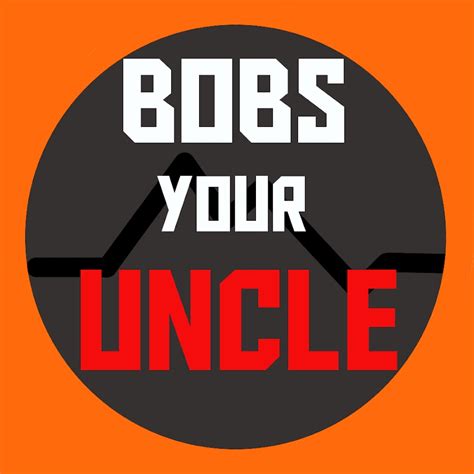 Bobs Your Uncle Youtube