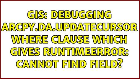 Gis Debugging Arcpy Da Updatecursor Where Clause Which Gives