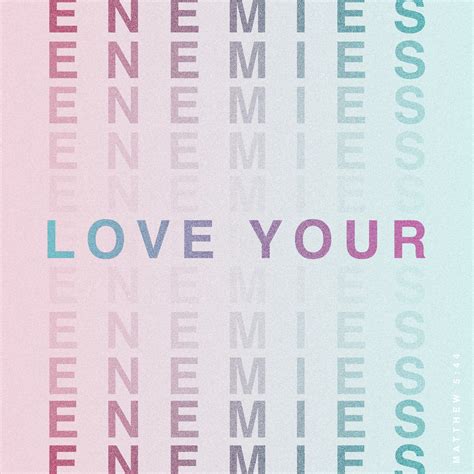 Matthew 544 But I Say Unto You Love Your Enemies Bless Them That