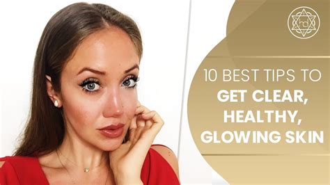 10 Best Tips To Get Clear Healthy Glowing Skin Beautiful Natural