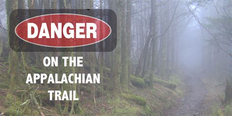 Danger And The Fear Of It On The Appalachian Trail The Trek
