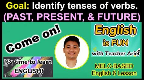 Identifying Tenses Of Verbs English 6 Quarter 1 Module 3 Lesson 2 Melc Based Youtube