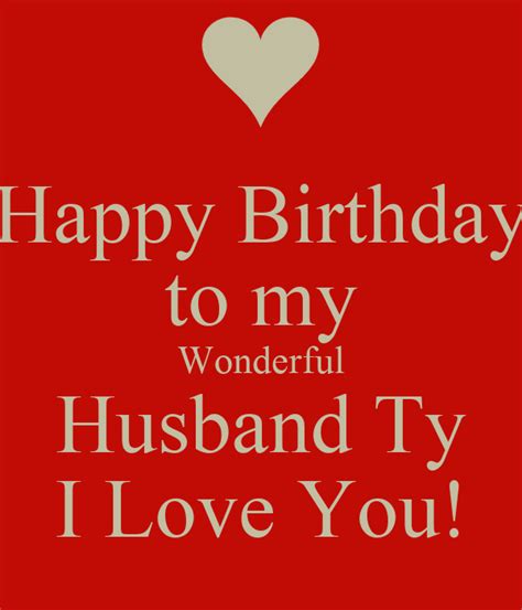 Happy Birthday To My Wonderful Husband Ty I Love You Keep Calm And