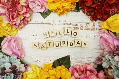 Hello Saturday Alphabet Letter With Colorful Flowers Border Frame On
