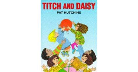 Titch And Daisy By Pat Hutchins