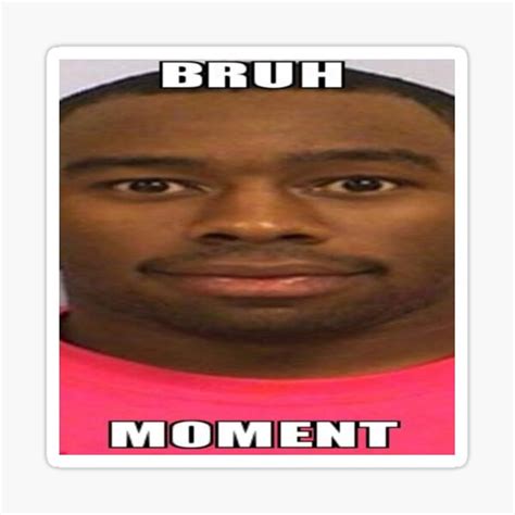 Bruh Moment Meme Sticker For Sale By Goath Redbubble