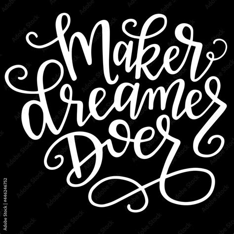 Maker Dreamer Doer On Black Background Inspirational Quoteslettering