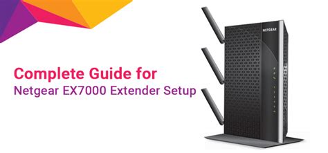 Complete Guide For Netgear Ex7000 Extender Setup And Configuration