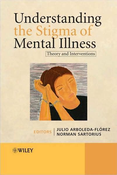 Understanding The Stigma Of Mental Illness Theory And Interventions