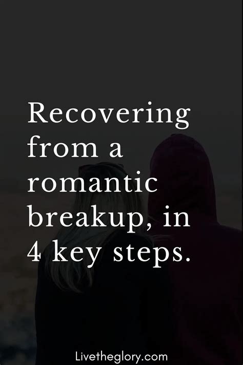 Recovering From A Romantic Breakup In 4 Key Steps Live The Glory